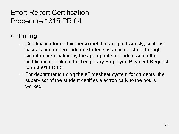 Effort Report Certification Procedure 1315 PR. 04 • Timing – Certification for certain personnel