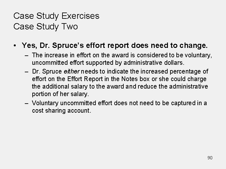 Case Study Exercises Case Study Two • Yes, Dr. Spruce’s effort report does need