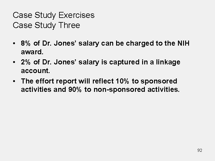 Case Study Exercises Case Study Three • 8% of Dr. Jones’ salary can be