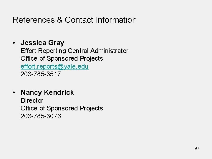 References & Contact Information • Jessica Gray Effort Reporting Central Administrator Office of Sponsored