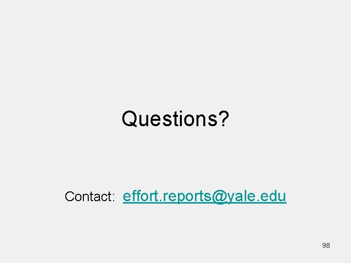 Questions? Contact: effort. reports@yale. edu 98 