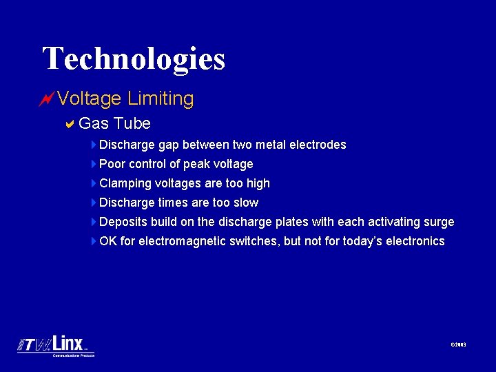 Technologies ~Voltage Limiting a. Gas Tube 4 Discharge gap between two metal electrodes 4