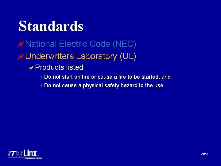 Standards ~National Electric Code (NEC) ~Underwriters Laboratory (UL) a. Products listed 4 Do not