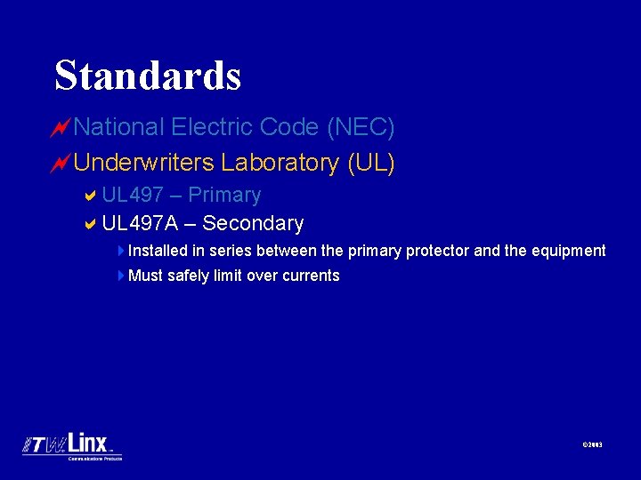 Standards ~National Electric Code (NEC) ~Underwriters Laboratory (UL) a. UL 497 – Primary a.