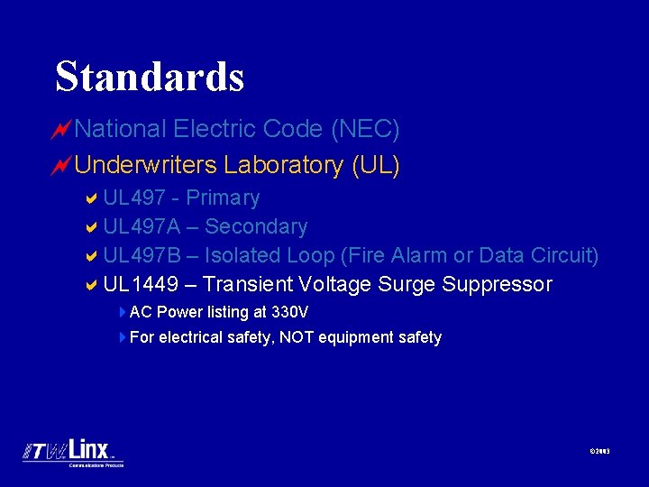 Standards ~National Electric Code (NEC) ~Underwriters Laboratory (UL) a. UL 497 - Primary a.
