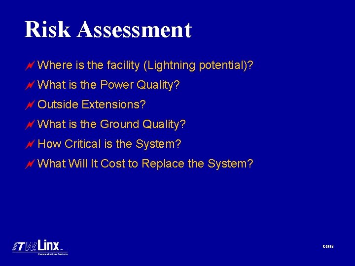 Risk Assessment ~ Where is the facility (Lightning potential)? ~ What is the Power