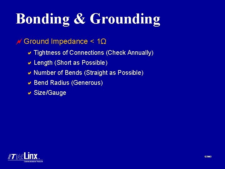 Bonding & Grounding ~ Ground Impedance < 1Ω a Tightness of Connections (Check Annually)