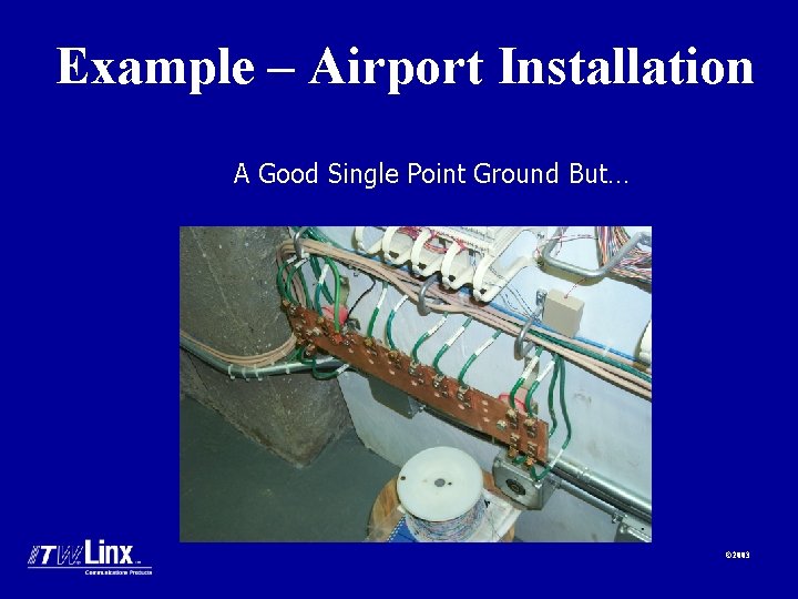 Example – Airport Installation A Good Single Point Ground But… © 2003 