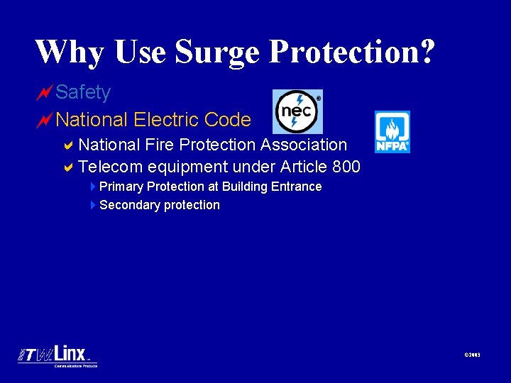 Why Use Surge Protection? ~Safety ~National Electric Code a. National Fire Protection Association a.
