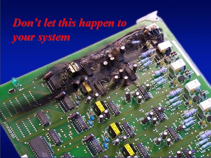 Don’t let this happen to your system © 2003 