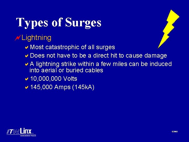 Types of Surges ~Lightning a. Most catastrophic of all surges a. Does not have