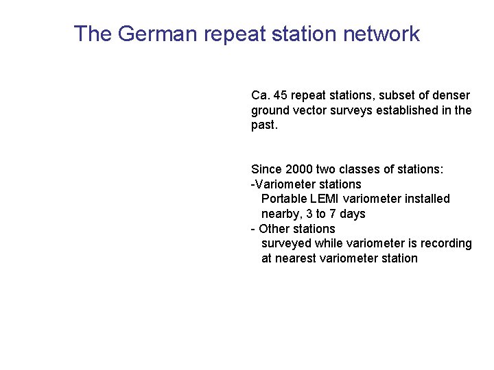 The German repeat station network Ca. 45 repeat stations, subset of denser ground vector