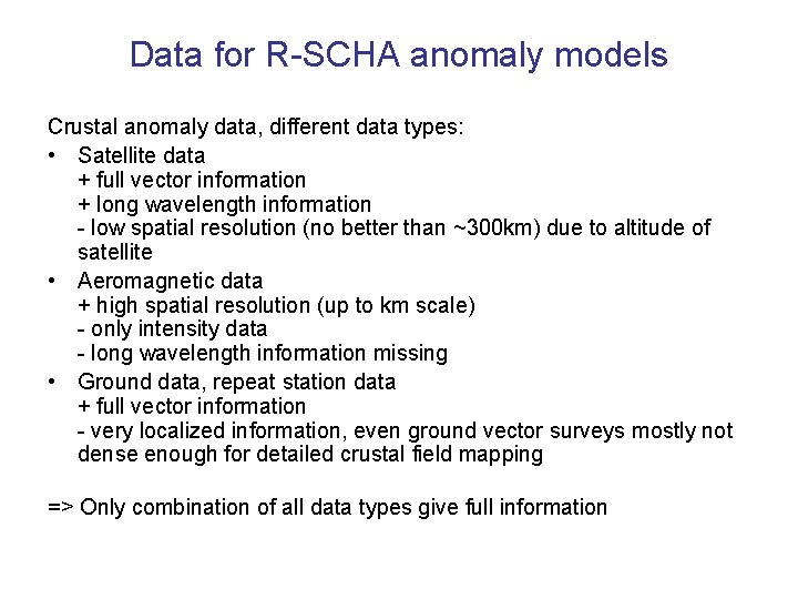 Data for R-SCHA anomaly models Crustal anomaly data, different data types: • Satellite data