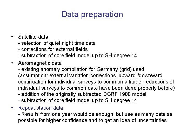 Data preparation • Satellite data - selection of quiet night time data - corrections