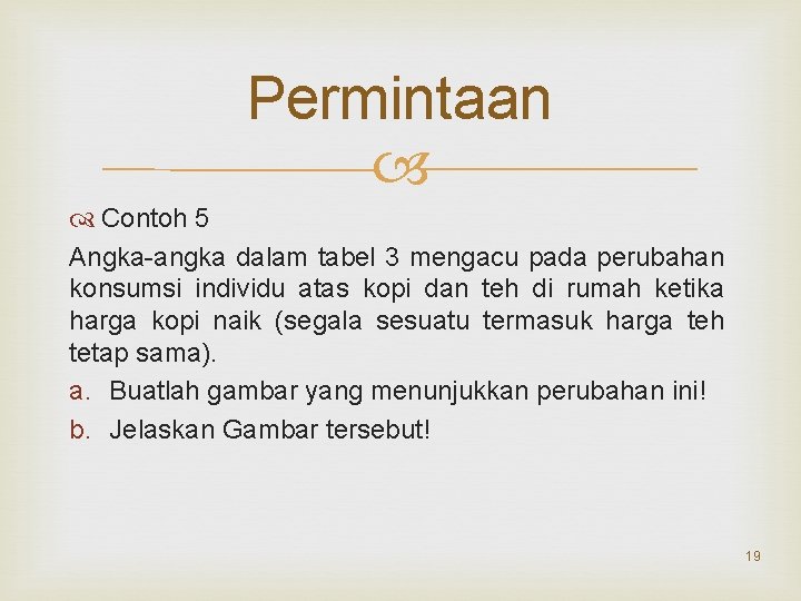 Permintaan Contoh 5 Angka-angka dalam tabel 3 mengacu pada perubahan konsumsi individu atas kopi