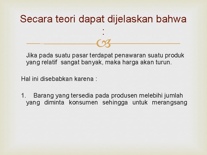 Secara teori dapat dijelaskan bahwa : Jika pada suatu pasar terdapat penawaran suatu produk
