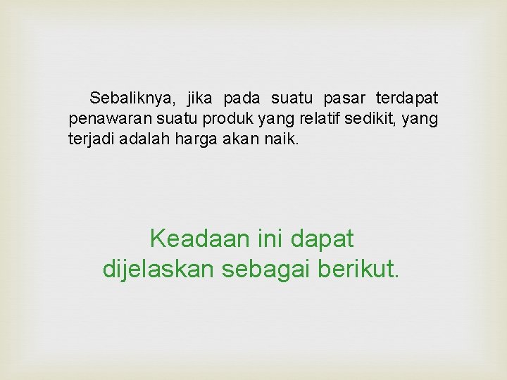  Sebaliknya, jika pada suatu pasar terdapat penawaran suatu produk yang relatif sedikit, yang