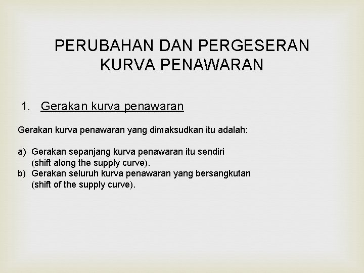 PERUBAHAN DAN PERGESERAN KURVA PENAWARAN 1. Gerakan kurva penawaran yang dimaksudkan itu adalah: a)