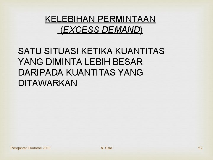 KELEBIHAN PERMINTAAN (EXCESS DEMAND) SATU SITUASI KETIKA KUANTITAS YANG DIMINTA LEBIH BESAR DARIPADA KUANTITAS