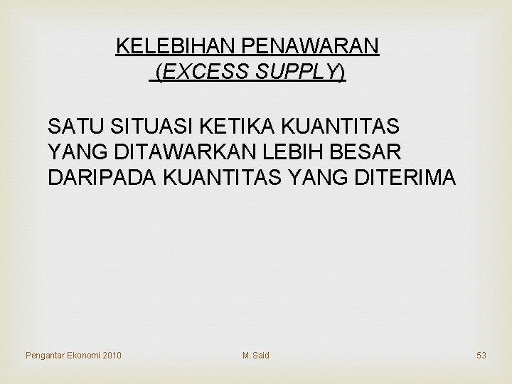 KELEBIHAN PENAWARAN (EXCESS SUPPLY) SATU SITUASI KETIKA KUANTITAS YANG DITAWARKAN LEBIH BESAR DARIPADA KUANTITAS