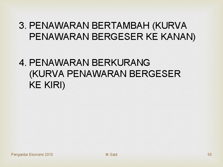 3. PENAWARAN BERTAMBAH (KURVA PENAWARAN BERGESER KE KANAN) 4. PENAWARAN BERKURANG (KURVA PENAWARAN BERGESER