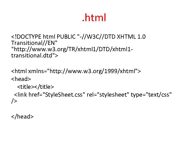 . html <!DOCTYPE html PUBLIC "-//W 3 C//DTD XHTML 1. 0 Transitional//EN" "http: //www.