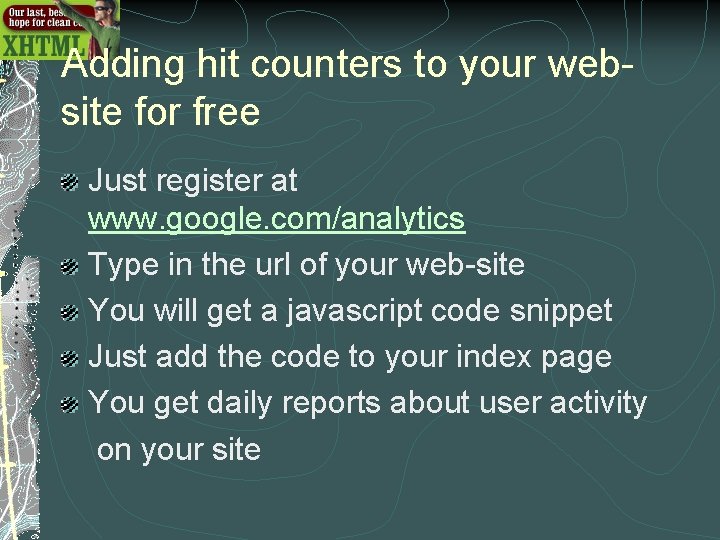 Adding hit counters to your website for free Just register at www. google. com/analytics Adding hit counters to your website for free Just register at www. google. com/analytics