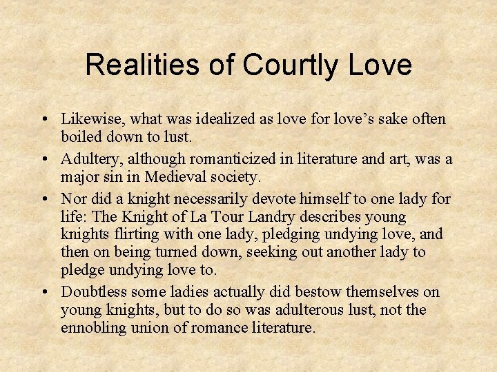Realities of Courtly Love • Likewise, what was idealized as love for love’s sake
