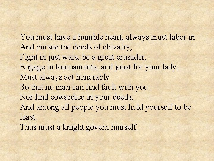You must have a humble heart, always must labor in And pursue the deeds