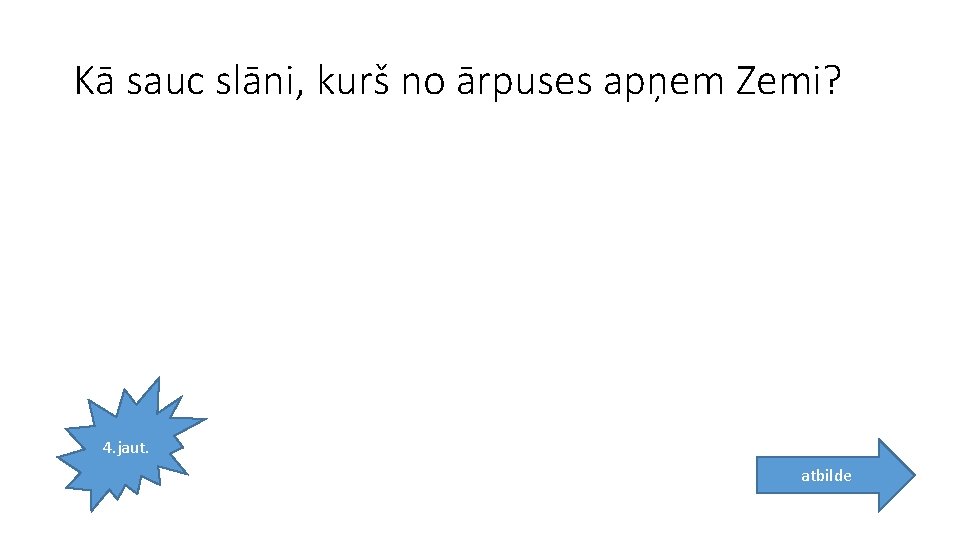 Kā sauc slāni, kurš no ārpuses apņem Zemi? 4. jaut. atbilde 