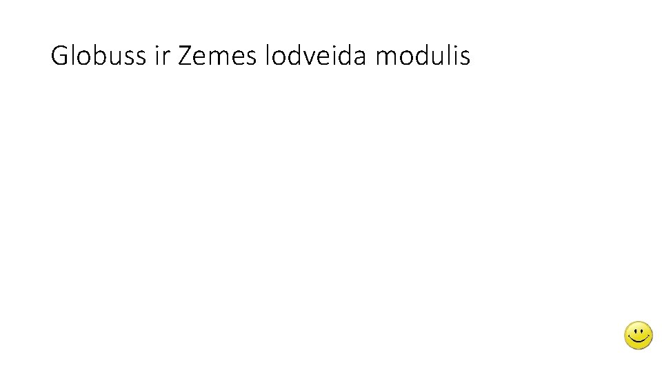 Globuss ir Zemes lodveida modulis 