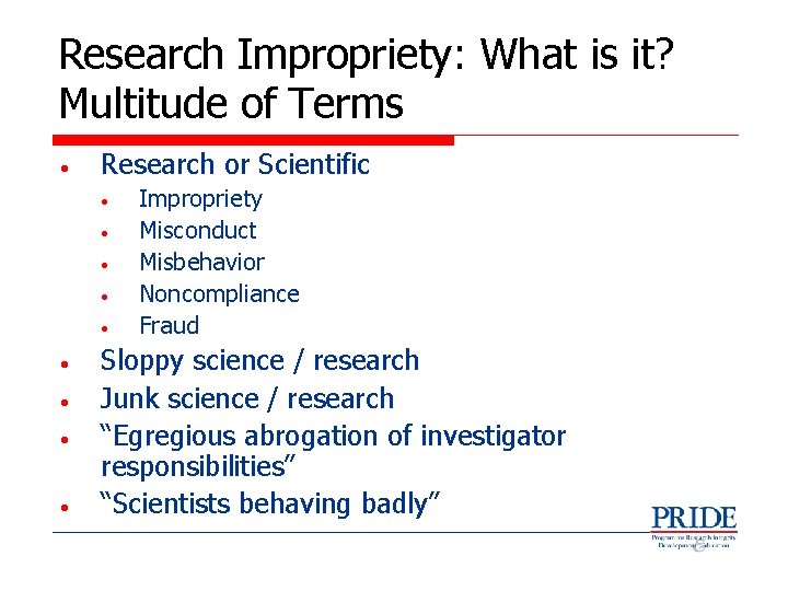 Research Impropriety: What is it? Multitude of Terms • Research or Scientific • •