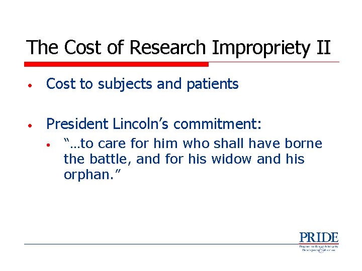 The Cost of Research Impropriety II • Cost to subjects and patients • President