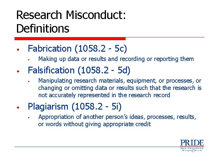 Research Misconduct: Definitions • Fabrication (1058. 2 - 5 c) • • Falsification (1058.