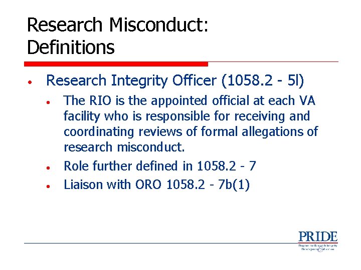 Research Misconduct: Definitions • Research Integrity Officer (1058. 2 - 5 l) • •