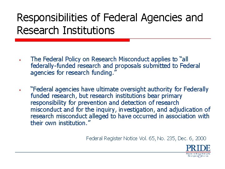 Responsibilities of Federal Agencies and Research Institutions • The Federal Policy on Research Misconduct