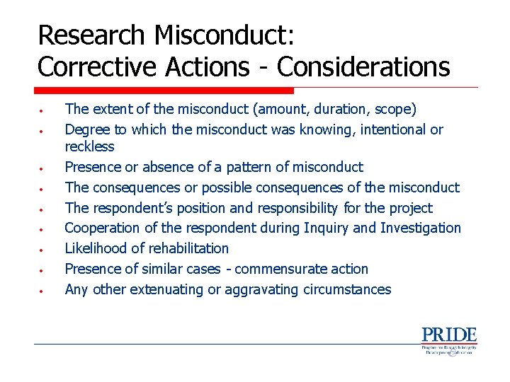 Research Misconduct: Corrective Actions - Considerations • • • The extent of the misconduct