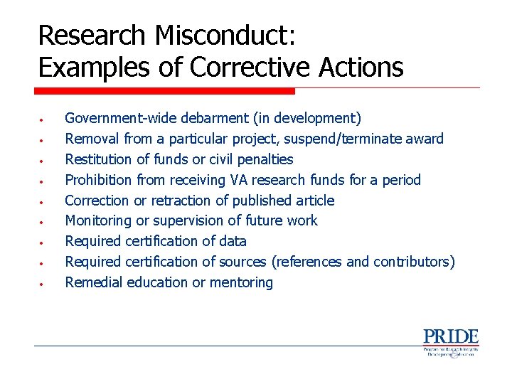 Research Misconduct: Examples of Corrective Actions • • • Government-wide debarment (in development) Removal