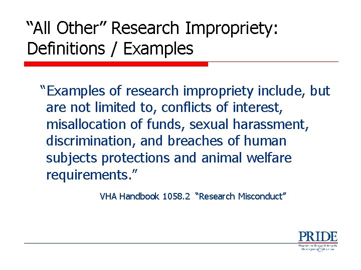 “All Other” Research Impropriety: Definitions / Examples “Examples of research impropriety include, but are