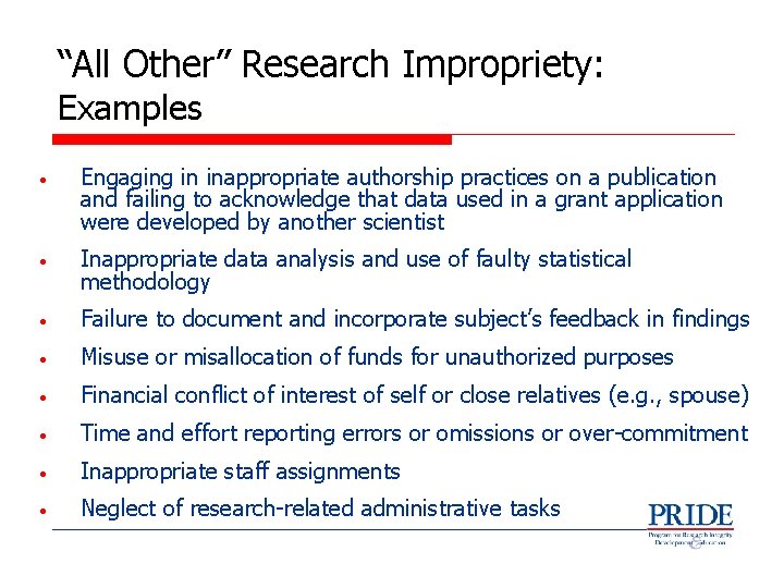 “All Other” Research Impropriety: Examples • Engaging in inappropriate authorship practices on a publication