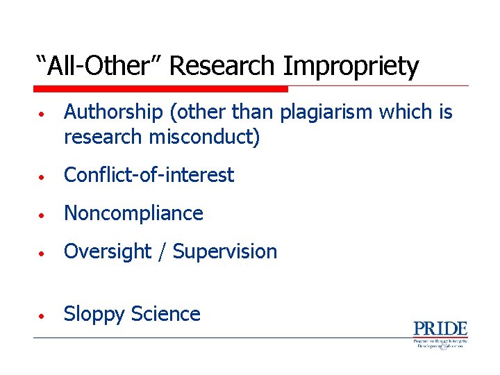 “All-Other” Research Impropriety • Authorship (other than plagiarism which is research misconduct) • Conflict-of-interest