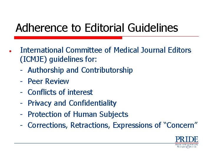 Adherence to Editorial Guidelines • International Committee of Medical Journal Editors (ICMJE) guidelines for: