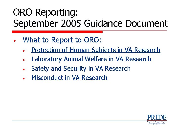 ORO Reporting: September 2005 Guidance Document • What to Report to ORO: • •