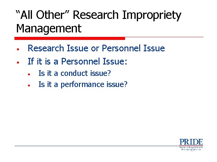 “All Other” Research Impropriety Management • • Research Issue or Personnel Issue If it