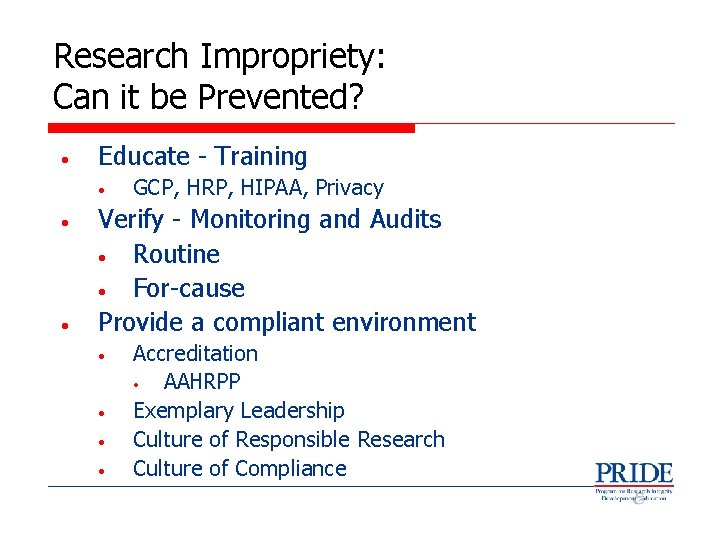 Research Impropriety: Can it be Prevented? • Educate - Training • • • GCP,