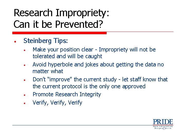 Research Impropriety: Can it be Prevented? • Steinberg Tips: • • • Make your