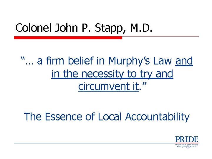 Colonel John P. Stapp, M. D. “… a firm belief in Murphy’s Law and