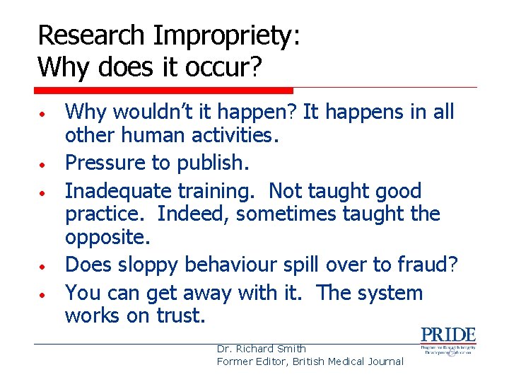 Research Impropriety: Why does it occur? • • • Why wouldn’t it happen? It