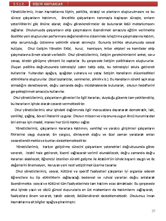 2. 5. 1. 2. BEŞERİ KAYNAKLAR Yöneticilerimiz, insan kaynaklarına ilişkin, politika, strateji ve planların