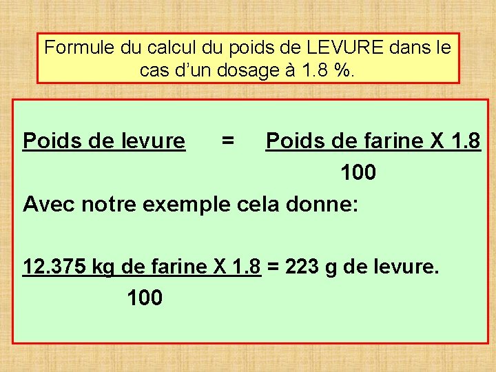 Formule du calcul du poids de LEVURE dans le cas d’un dosage à 1.